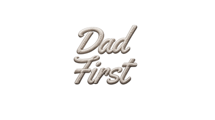 Dad First